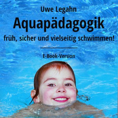 Aquapädagogik – früh, sicher und vielseitig schwimmen! – Das E-Book zum Film